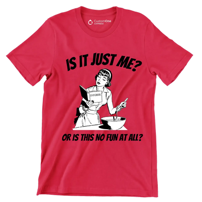 Is it just me or is this not fun in all - Retro Themed T-Shirt-Red-S-Custom One Express