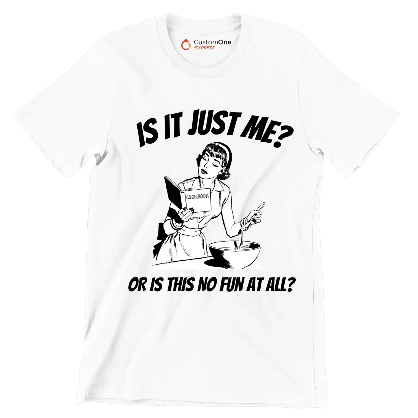 Is it just me or is this not fun in all - Retro Themed T-Shirt-White-S-Custom One Express