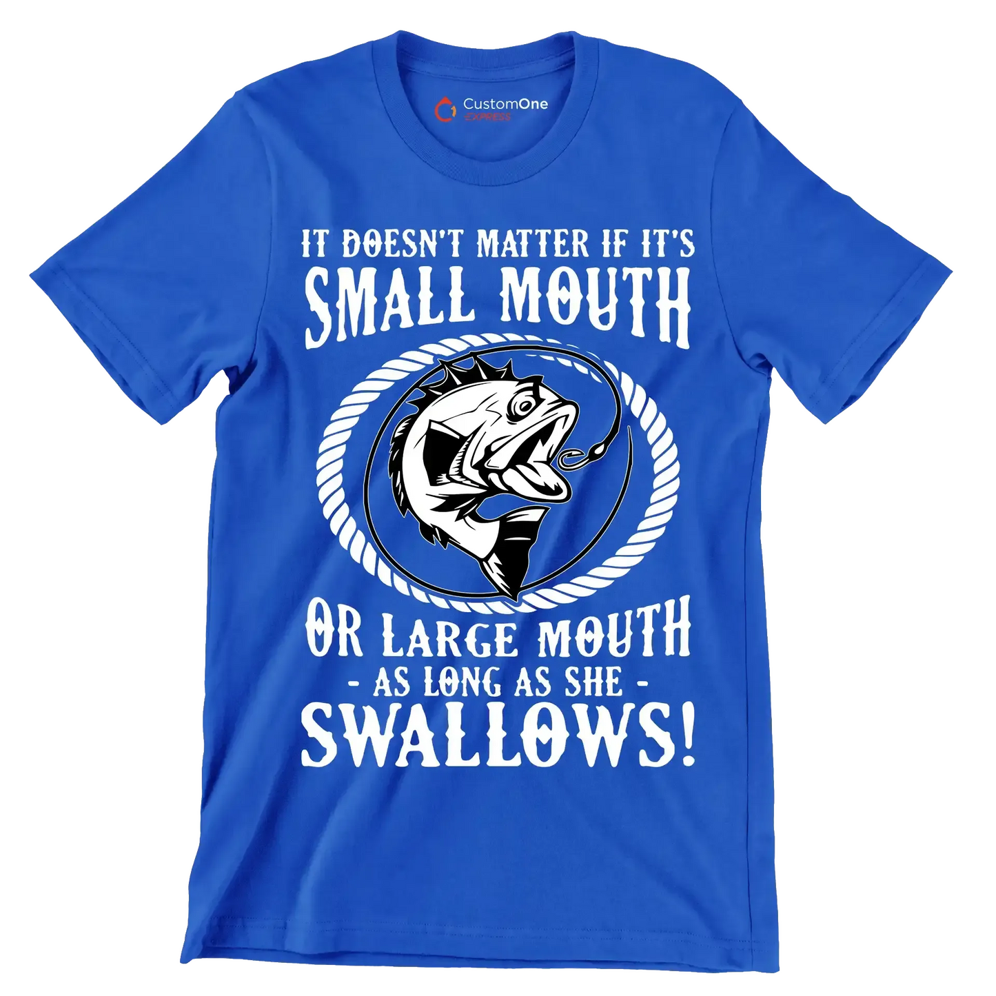 It doesn't matter if it's small mouth or large mouth as long as she swallows! - Fishing Themed T-Shirt-Blue-S-Custom One Express
