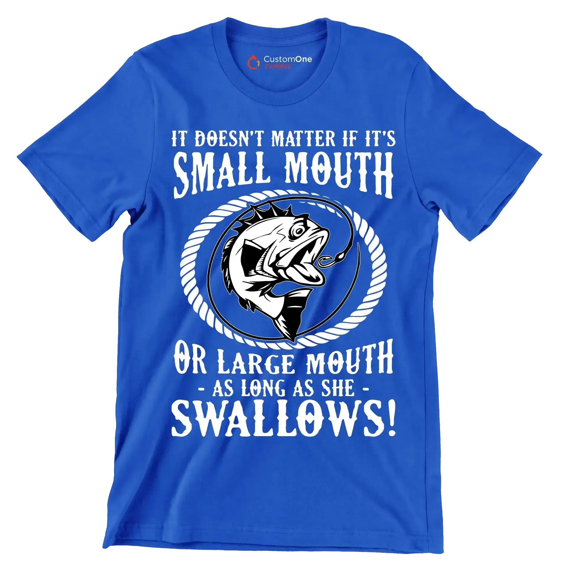 It doesn't matter if it's small mouth or large mouth as long as she swallows! - Fishing Themed T-Shirt-Blue-S-Custom One Express