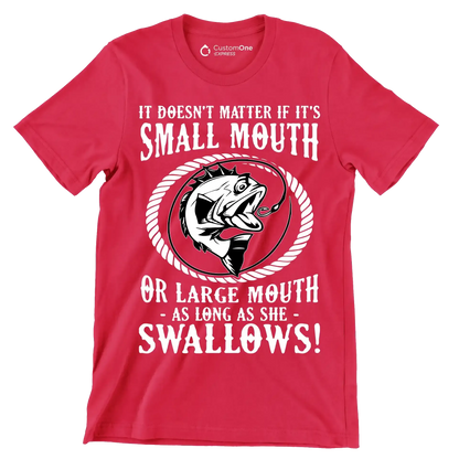 It doesn't matter if it's small mouth or large mouth as long as she swallows! - Fishing Themed T-Shirt-Red-S-Custom One Express