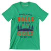 It takes a lot of BALLS TO PLAY GOLF THE WAY I DO - Golf Themed T-Shirt-Green-S-Custom One Express