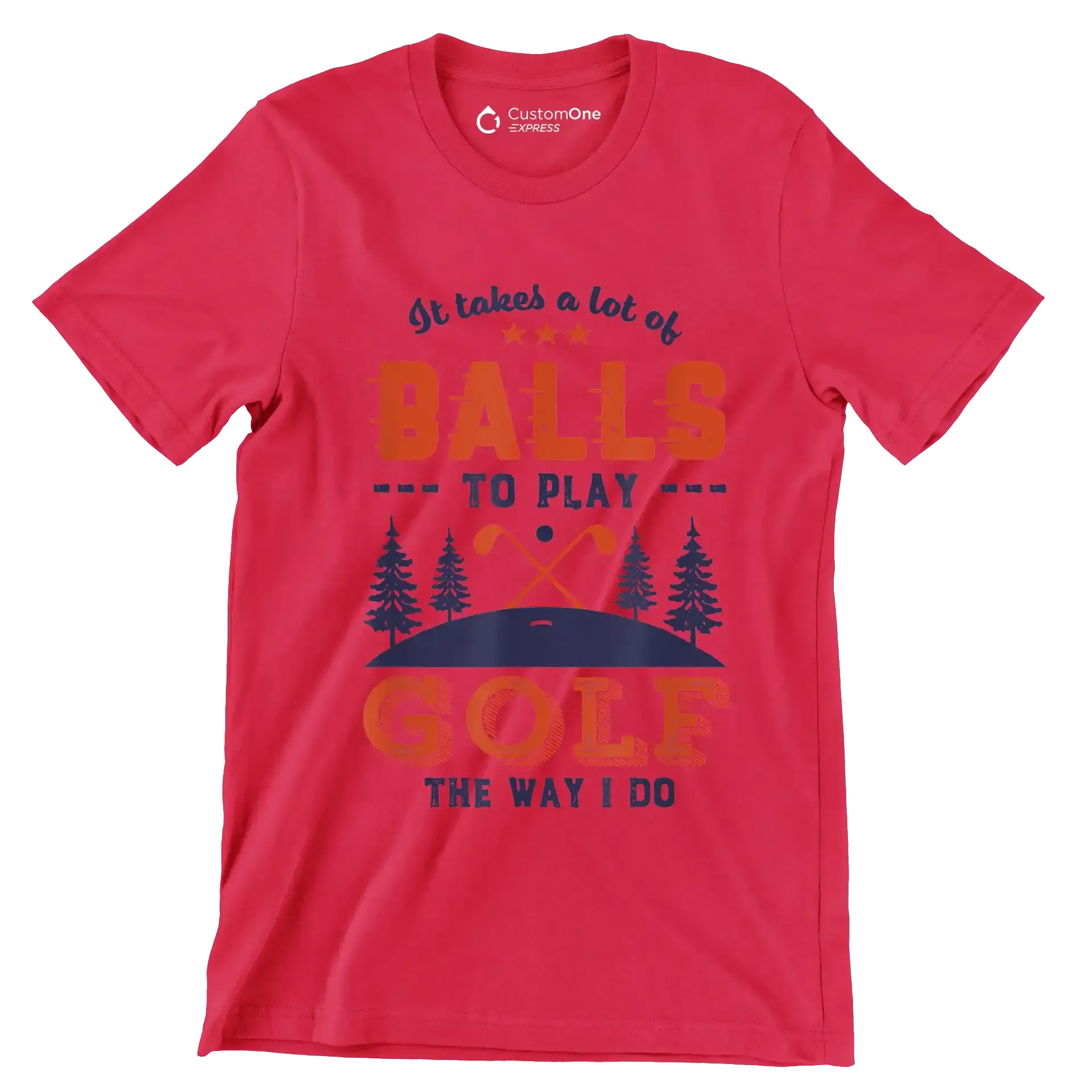 It takes a lot of BALLS TO PLAY GOLF THE WAY I DO - Golf Themed T-Shirt-Red-S-Custom One Express
