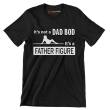It_s not a dad bod it_s a father figure - Father’s Day T-Shirt-Black-S-Custom One Express