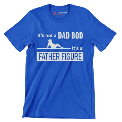 It_s not a dad bod it_s a father figure - Father’s Day T-Shirt-Blue-S-Custom One Express
