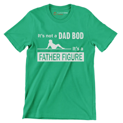 It_s not a dad bod it_s a father figure - Father’s Day T-Shirt-Green-S-Custom One Express