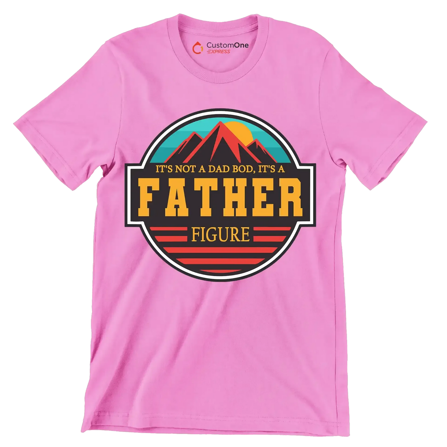 It_s not a dad bod, it_s a father figure - Father’s Day T-Shirt-Pink-S-Custom One Express
