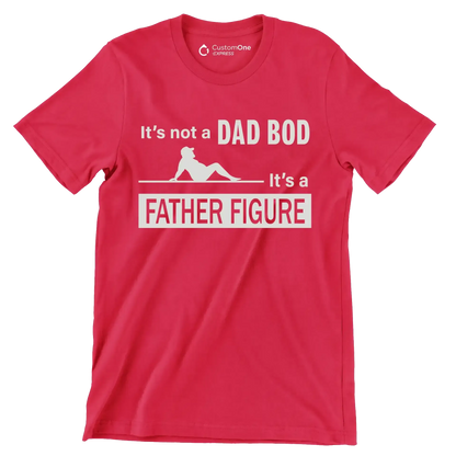 It_s not a dad bod it_s a father figure - Father’s Day T-Shirt-Red-S-Custom One Express