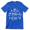It's St. Patrick's Day - St. Patrick's Day T-Shirt-Blue-S-Custom One Express