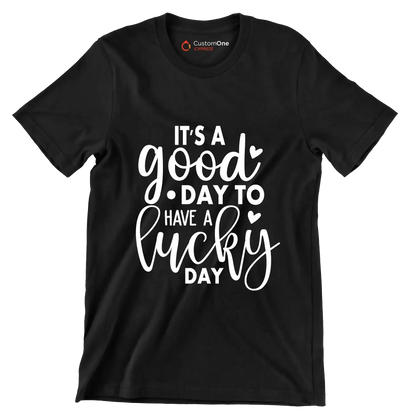 It's a Good Day to Have a Lucky Day - St. Patrick's Day T-Shirt-Black-S-Custom One Express