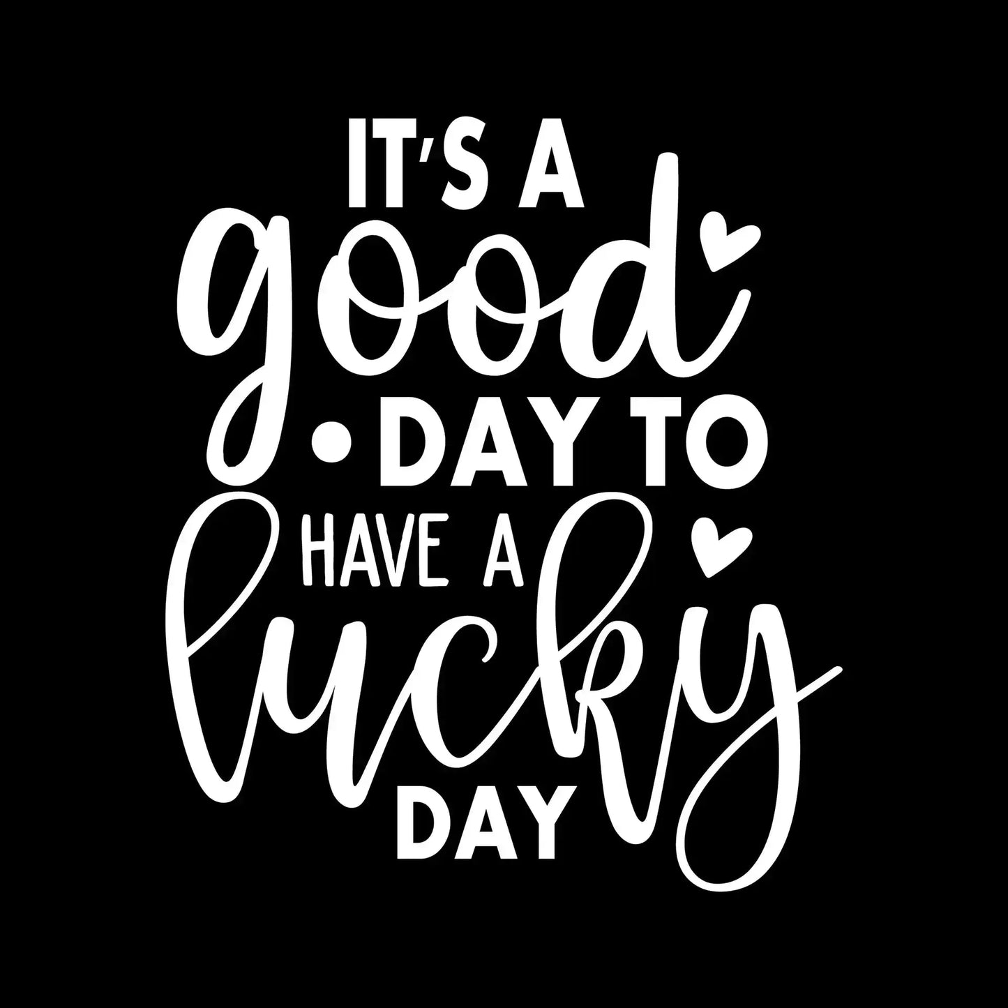 It's a Good Day to Have a Lucky Day - St. Patrick's Day T-Shirt-Black-S-Custom One Express