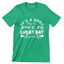It's a Good Day to Have a Lucky Day - St. Patrick's Day T-Shirt-Green-S-Custom One Express