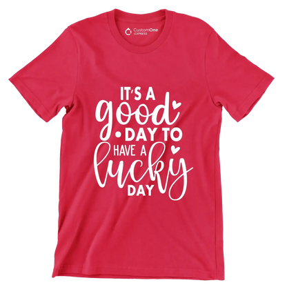 It's a Good Day to Have a Lucky Day - St. Patrick's Day T-Shirt-Red-S-Custom One Express