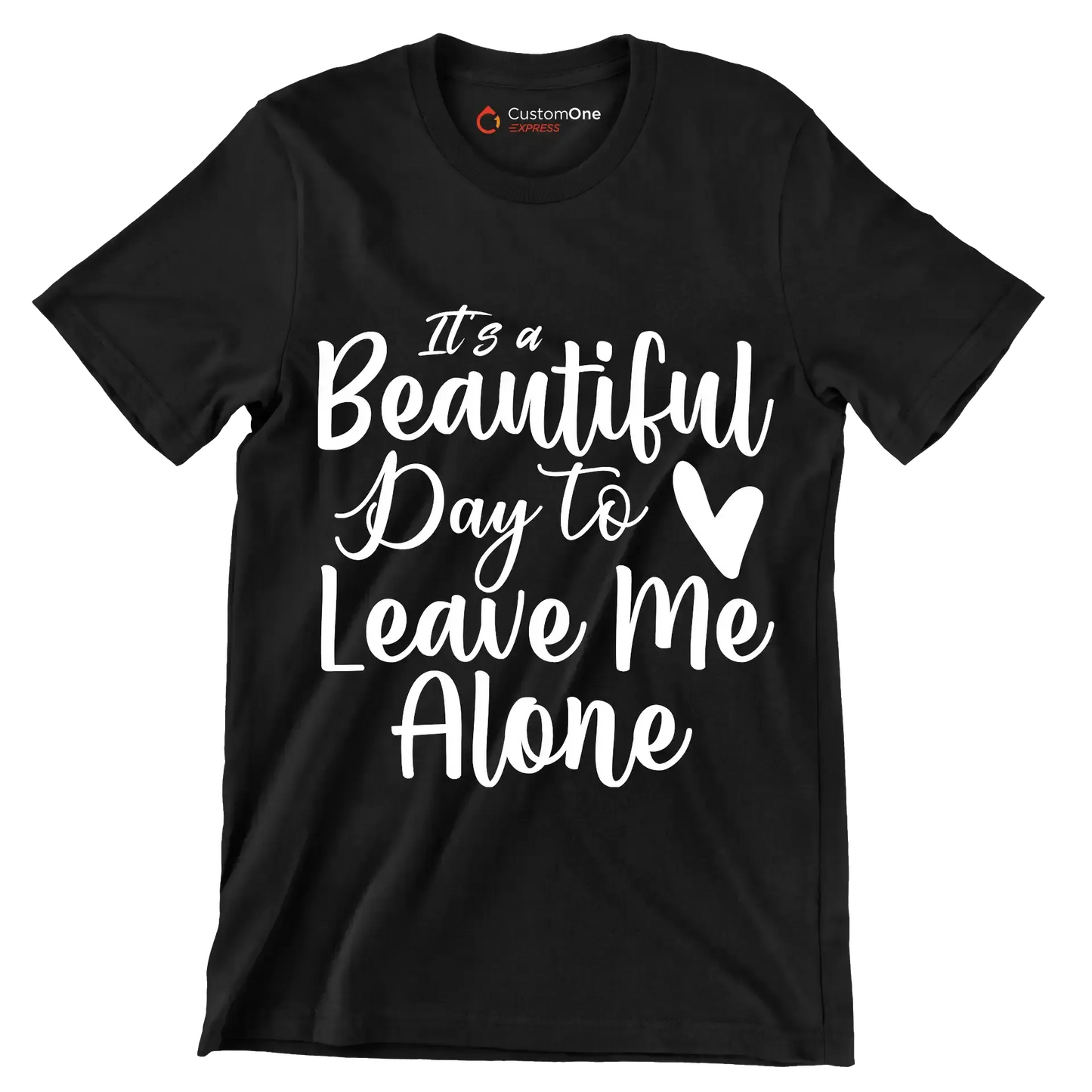It's a beautiful day to leave me alone - Sarcasm Themed T-Shirt-Black-S-Custom One Express