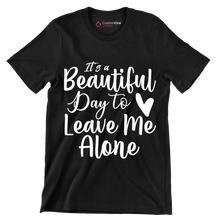It's a beautiful day to leave me alone - Sarcasm Themed T-Shirt-Black-S-Custom One Express