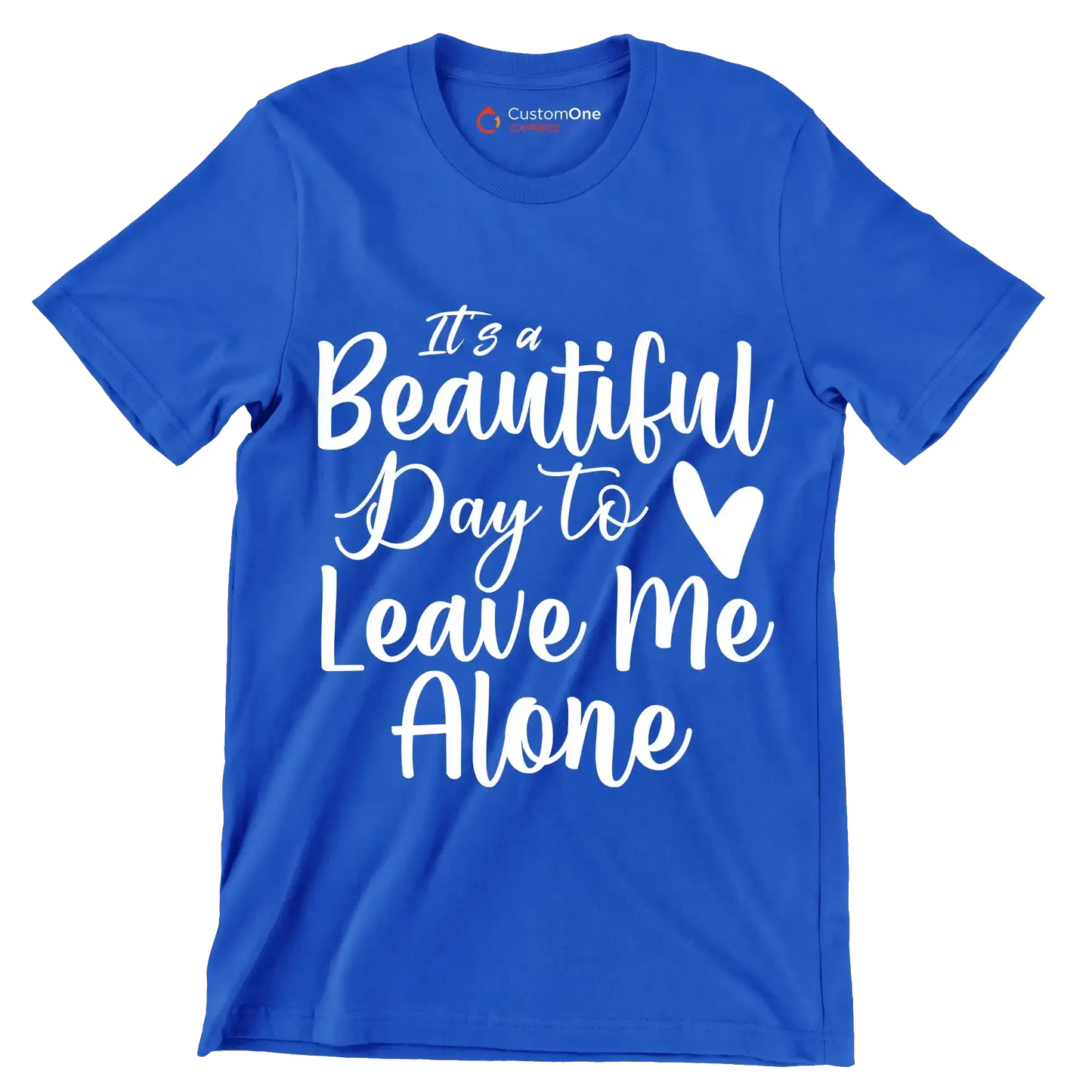 It's a beautiful day to leave me alone - Sarcasm Themed T-Shirt-Blue-S-Custom One Express