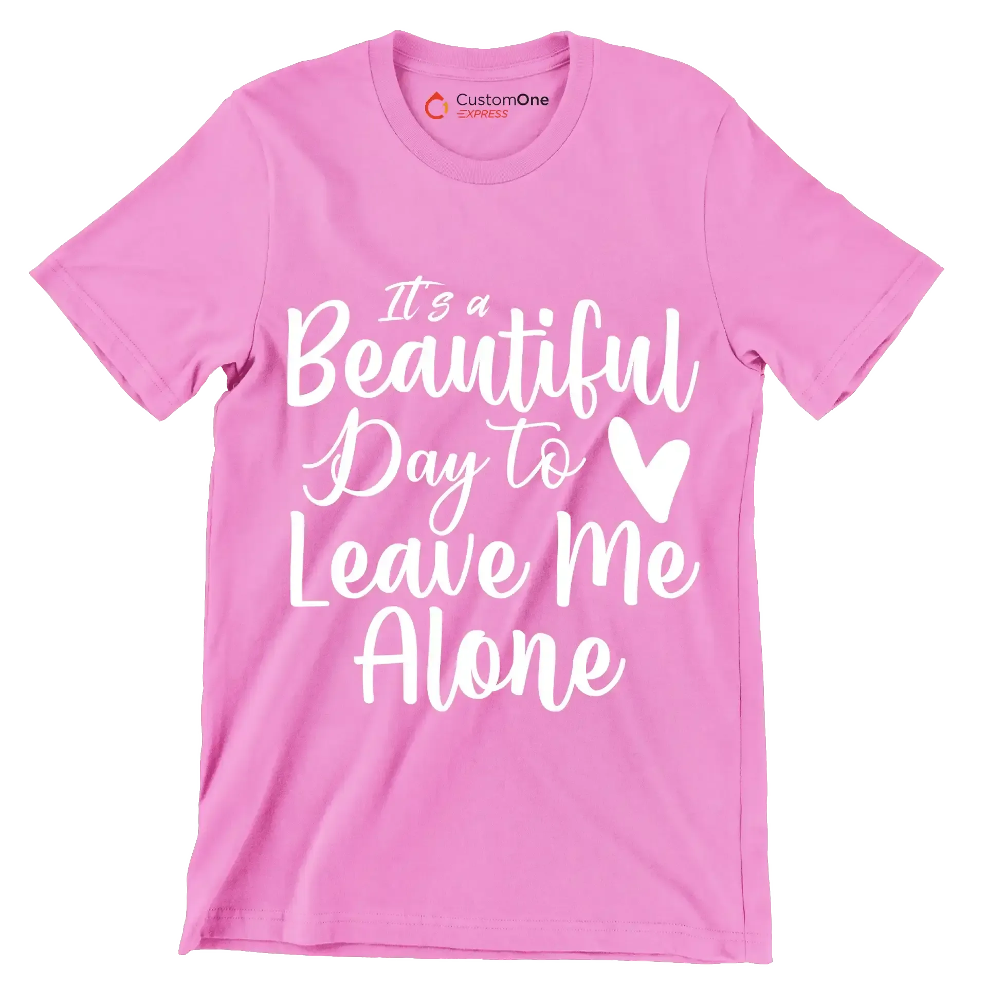It's a beautiful day to leave me alone - Sarcasm Themed T-Shirt-Pink-S-Custom One Express