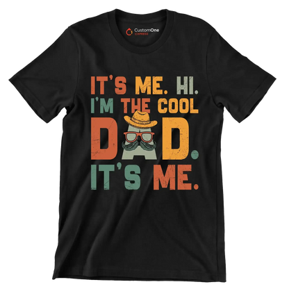 It's me. hi. I'm the cool dad. It's me - Father’s Day T-Shirt-Black-S-Custom One Express