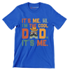 It's me. hi. I'm the cool dad. It's me - Father’s Day T-Shirt-Blue-S-Custom One Express