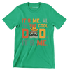 It's me. hi. I'm the cool dad. It's me - Father’s Day T-Shirt-Green-S-Custom One Express