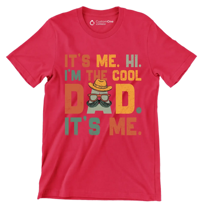 It's me. hi. I'm the cool dad. It's me - Father’s Day T-Shirt-Red-S-Custom One Express
