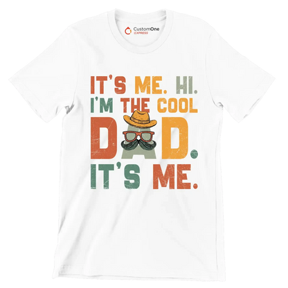 It's me. hi. I'm the cool dad. It's me - Father’s Day T-Shirt-White-S-Custom One Express