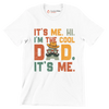 It's me. hi. I'm the cool dad. It's me - Father’s Day T-Shirt-White-S-Custom One Express