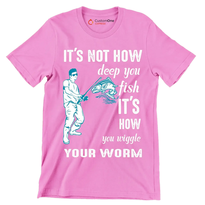 It's not how deep you fish it's how you wiggle your worm - Fishing Themed T-Shirt-Pink-S-Custom One Express