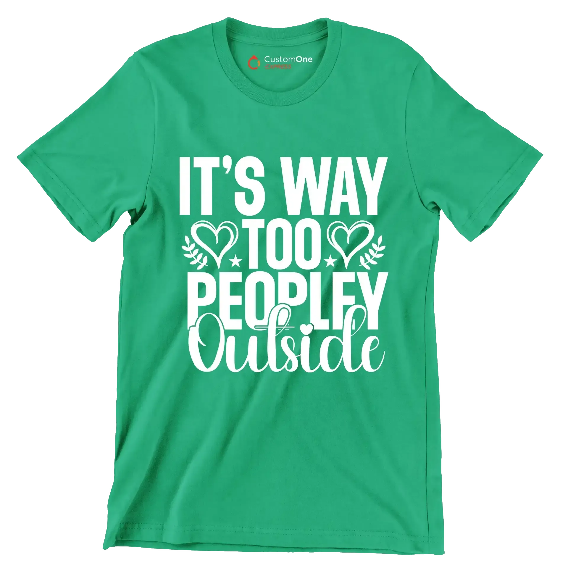 It's way too peopley outside - Sarcasm Themed T-Shirt-Green-S-Custom One Express
