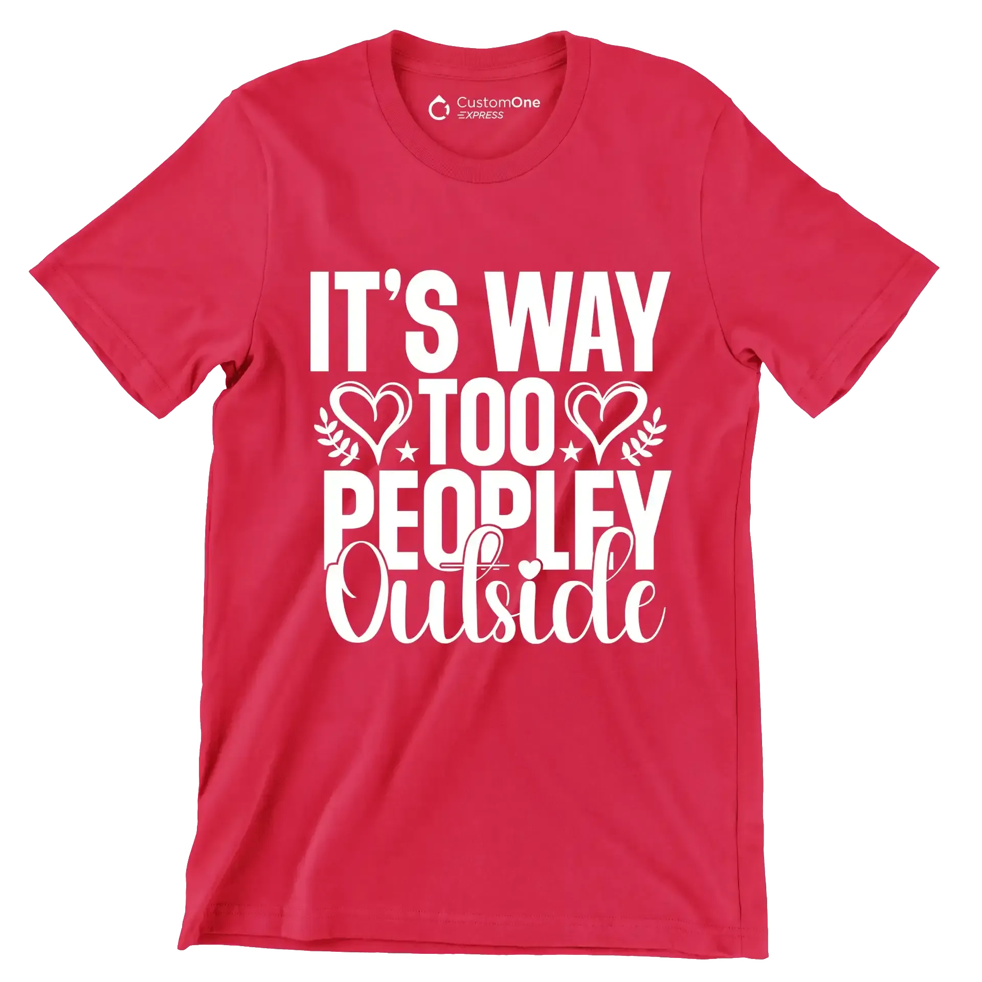 It's way too peopley outside - Sarcasm Themed T-Shirt-Red-S-Custom One Express