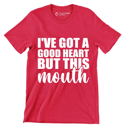 I've got a good heart but this mouth - Sarcasm Themed T-Shirt-Red-S-Custom One Express