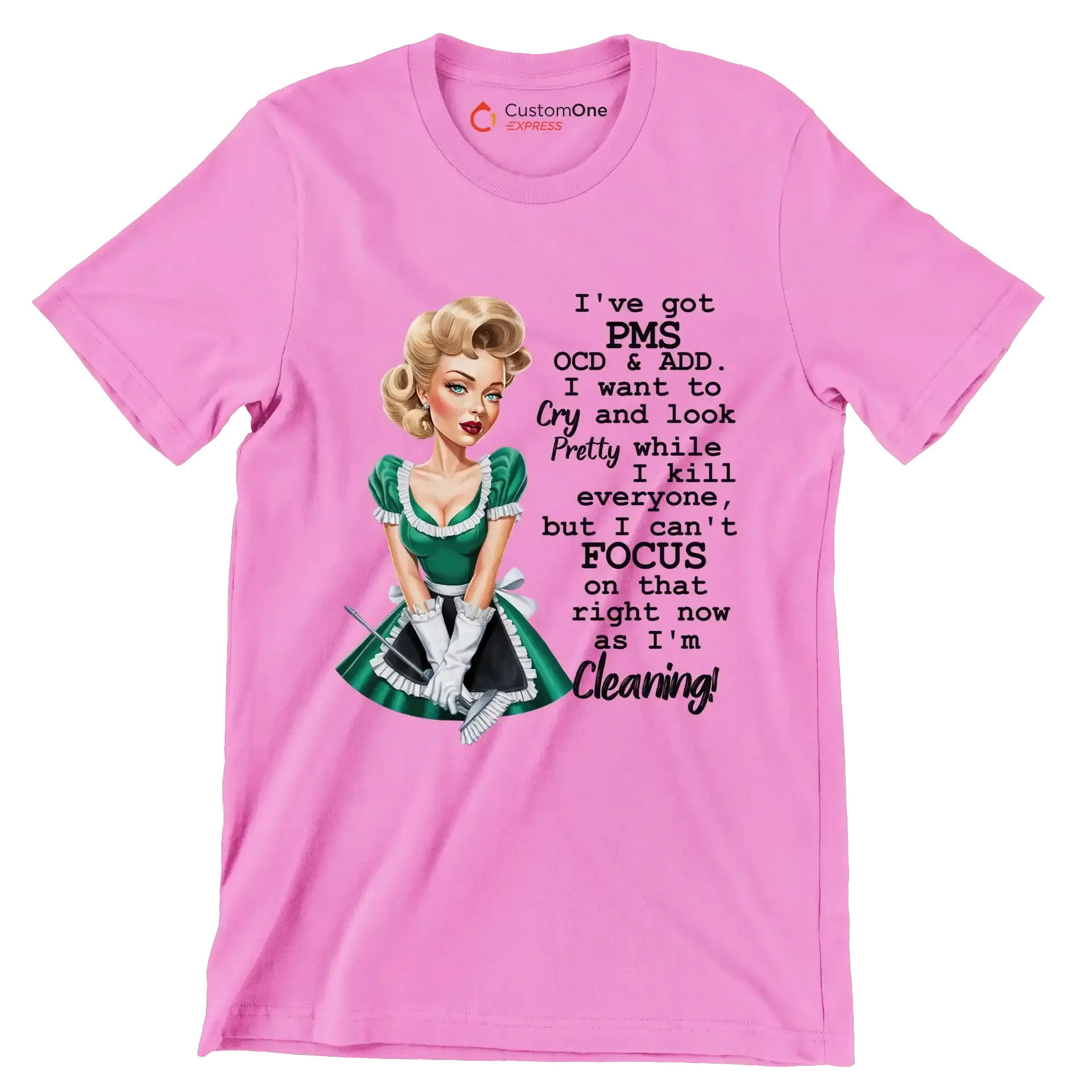 I've got pms ocd & add. I want to cry and look pretty while I kill everyone, but I can't focus on that right now as I'm cleaning! - Retro Themed T-Shirt-Pink-S-Custom One Express
