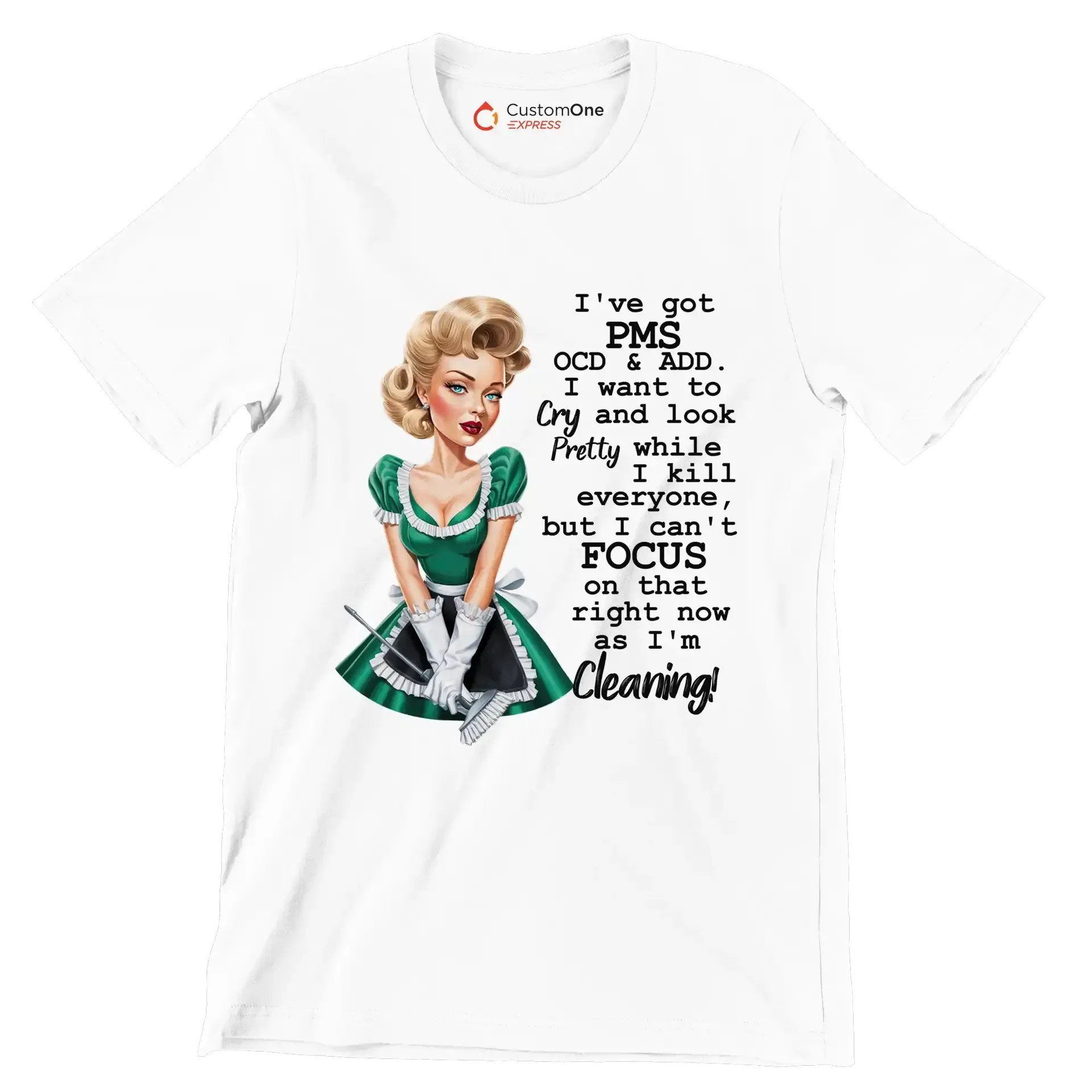 I've got pms ocd & add. I want to cry and look pretty while I kill everyone, but I can't focus on that right now as I'm cleaning! - Retro Themed T-Shirt-White-S-Custom One Express