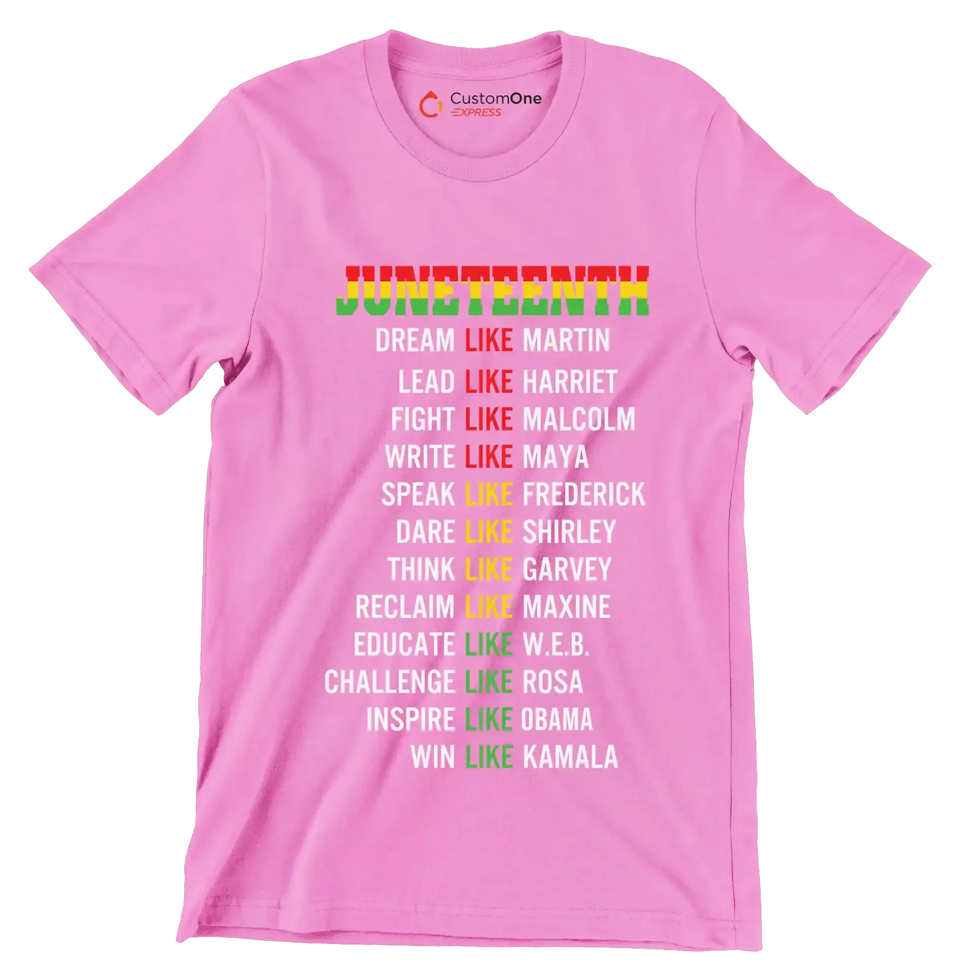 Juneteenth_DreamLikeMartin_LeadLikeHarriet_FightLikeMalcolm_WriteLikeMaya_SpeakLikeFrederick_DareLikeShirley_ThinkLikeGarvey_ReclaimLikeMaxine_EducateLikeWEB_ChallengeLike - Martin Luther King T-Shirt-Pink-S-Custom One Express