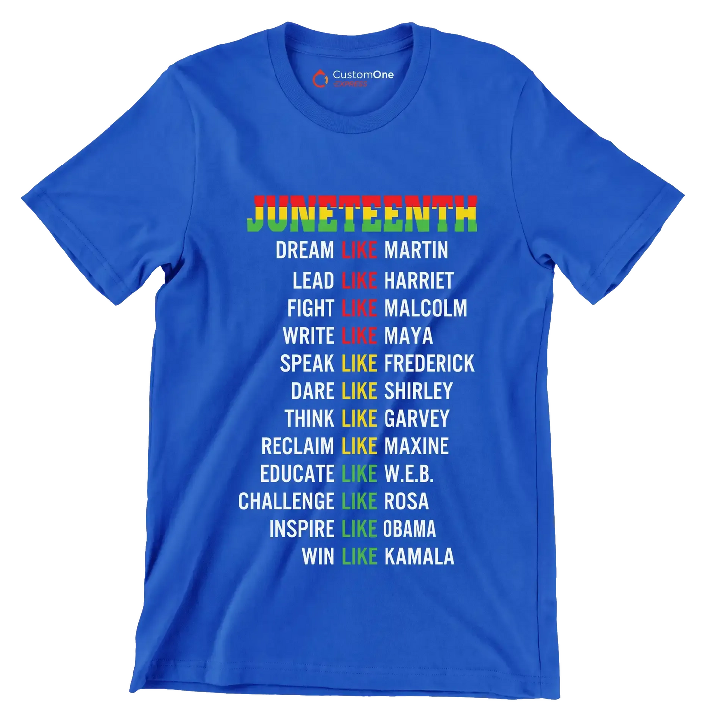 Juneteenth_DreamLikeMartin_LeadLikeHarriet_FightLikeMalcolm_WriteLikeMaya_SpeakLikeFrederick_DareLikeShirley_ThinkLikeGarvey_ReclaimLikeMaxine_EducateLikeWEB_ChallengeLike - Martin Luther King T-Shirt-Blue-S-Custom One Express