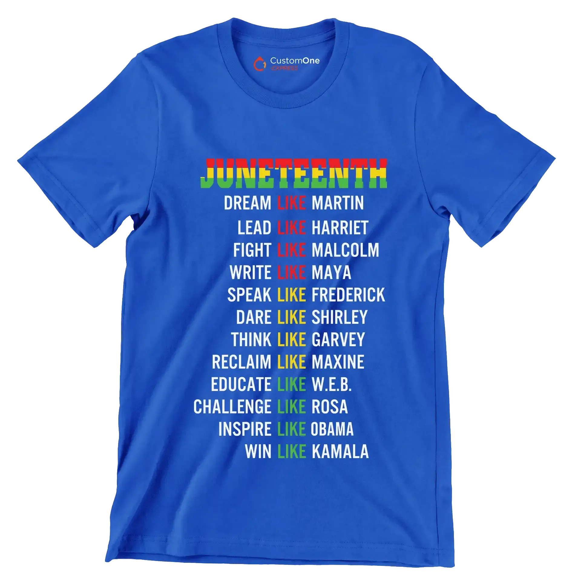 Juneteenth_DreamLikeMartin_LeadLikeHarriet_FightLikeMalcolm_WriteLikeMaya_SpeakLikeFrederick_DareLikeShirley_ThinkLikeGarvey_ReclaimLikeMaxine_EducateLikeWEB_ChallengeLike - Martin Luther King T-Shirt-Blue-S-Custom One Express
