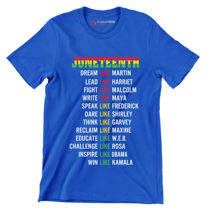 Juneteenth_DreamLikeMartin_LeadLikeHarriet_FightLikeMalcolm_WriteLikeMaya_SpeakLikeFrederick_DareLikeShirley_ThinkLikeGarvey_ReclaimLikeMaxine_EducateLikeWEB_ChallengeLike - Martin Luther King T-Shirt-Blue-S-Custom One Express