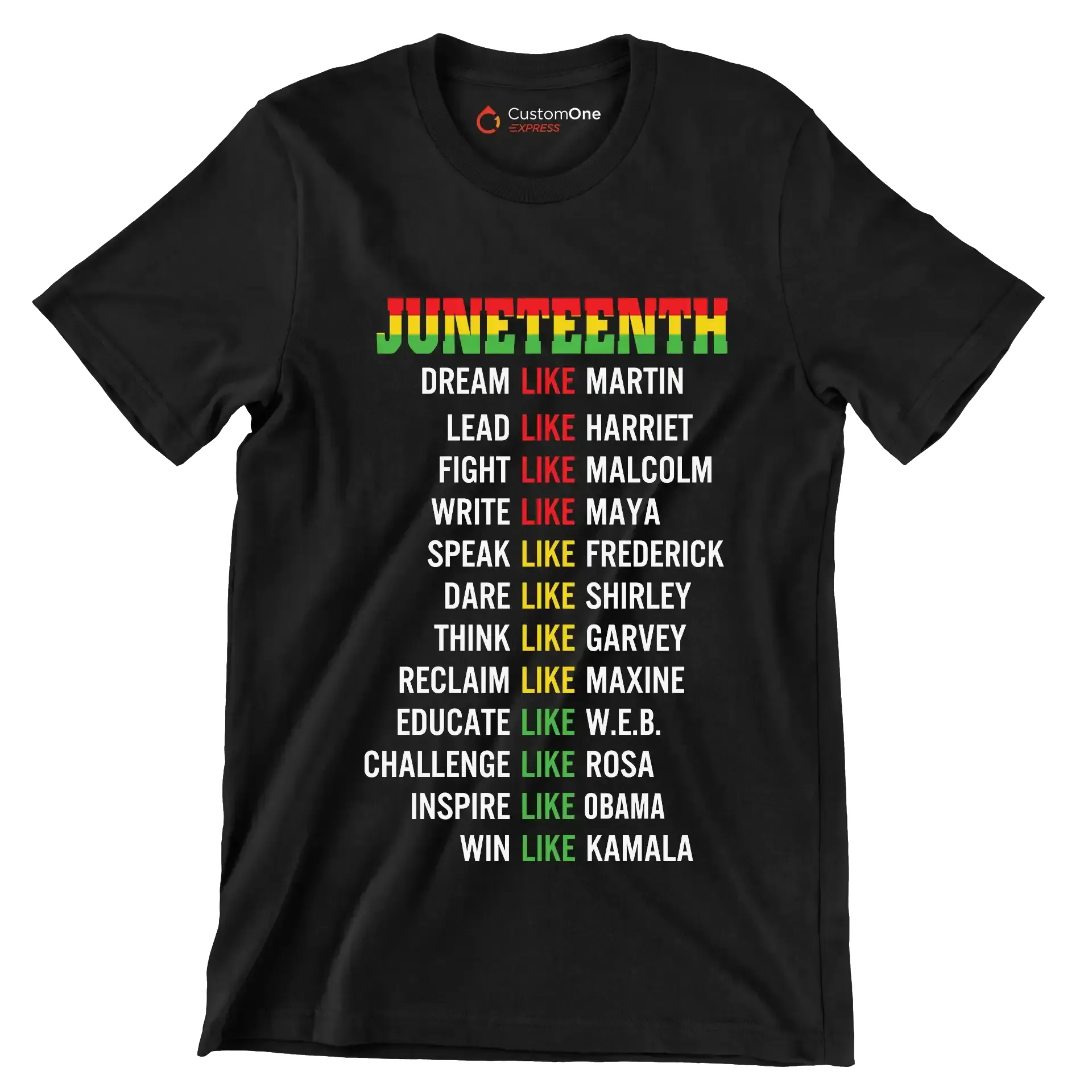 Juneteenth_DreamLikeMartin_LeadLikeHarriet_FightLikeMalcolm_WriteLikeMaya_SpeakLikeFrederick_DareLikeShirley_ThinkLikeGarvey_ReclaimLikeMaxine_EducateLikeWEB_ChallengeLike - Martin Luther King T-Shirt-Black-S-Custom One Express
