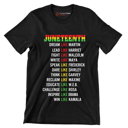 Juneteenth_DreamLikeMartin_LeadLikeHarriet_FightLikeMalcolm_WriteLikeMaya_SpeakLikeFrederick_DareLikeShirley_ThinkLikeGarvey_ReclaimLikeMaxine_EducateLikeWEB_ChallengeLike - Martin Luther King T-Shirt-Black-S-Custom One Express