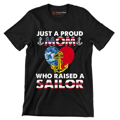 Just A Proud Mom Who Raised A Sailor - Veterans Themed T-Shirt-Black-S-Custom One Express