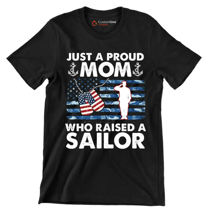 Just A Proud Mom Who Raised A Sailor - Veterans Themed T-Shirt-Black-S-Custom One Express
