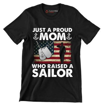 Just A Proud Mom Who Raised A Sailor - Veterans Themed T-Shirt-Black-S-Custom One Express
