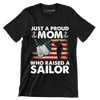 Just A Proud Mom Who Raised A Sailor - Veterans Themed T-Shirt-Black-S-Custom One Express