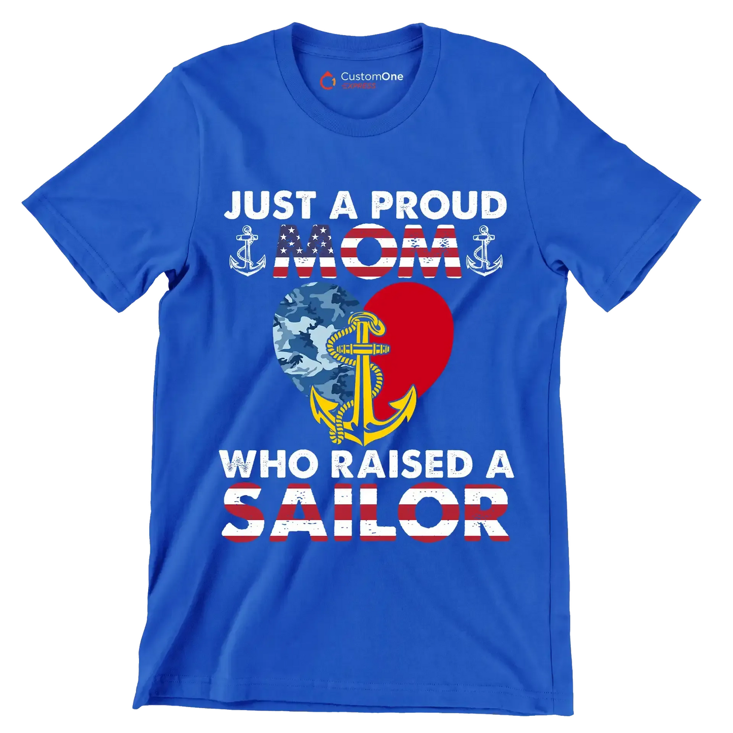 Just A Proud Mom Who Raised A Sailor - Veterans Themed T-Shirt-Blue-S-Custom One Express