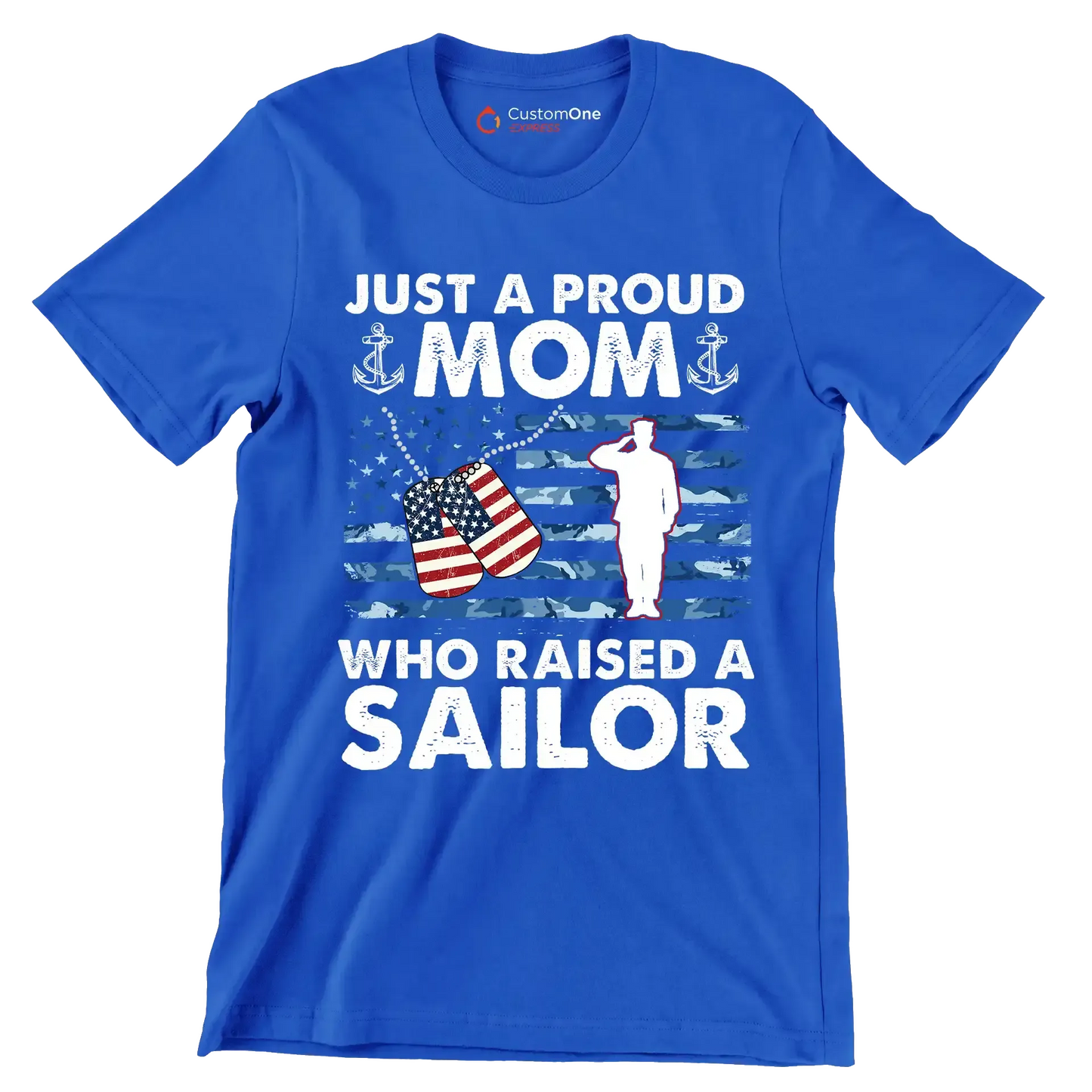 Just A Proud Mom Who Raised A Sailor - Veterans Themed T-Shirt-Blue-S-Custom One Express
