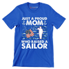 Just A Proud Mom Who Raised A Sailor - Veterans Themed T-Shirt-Blue-S-Custom One Express