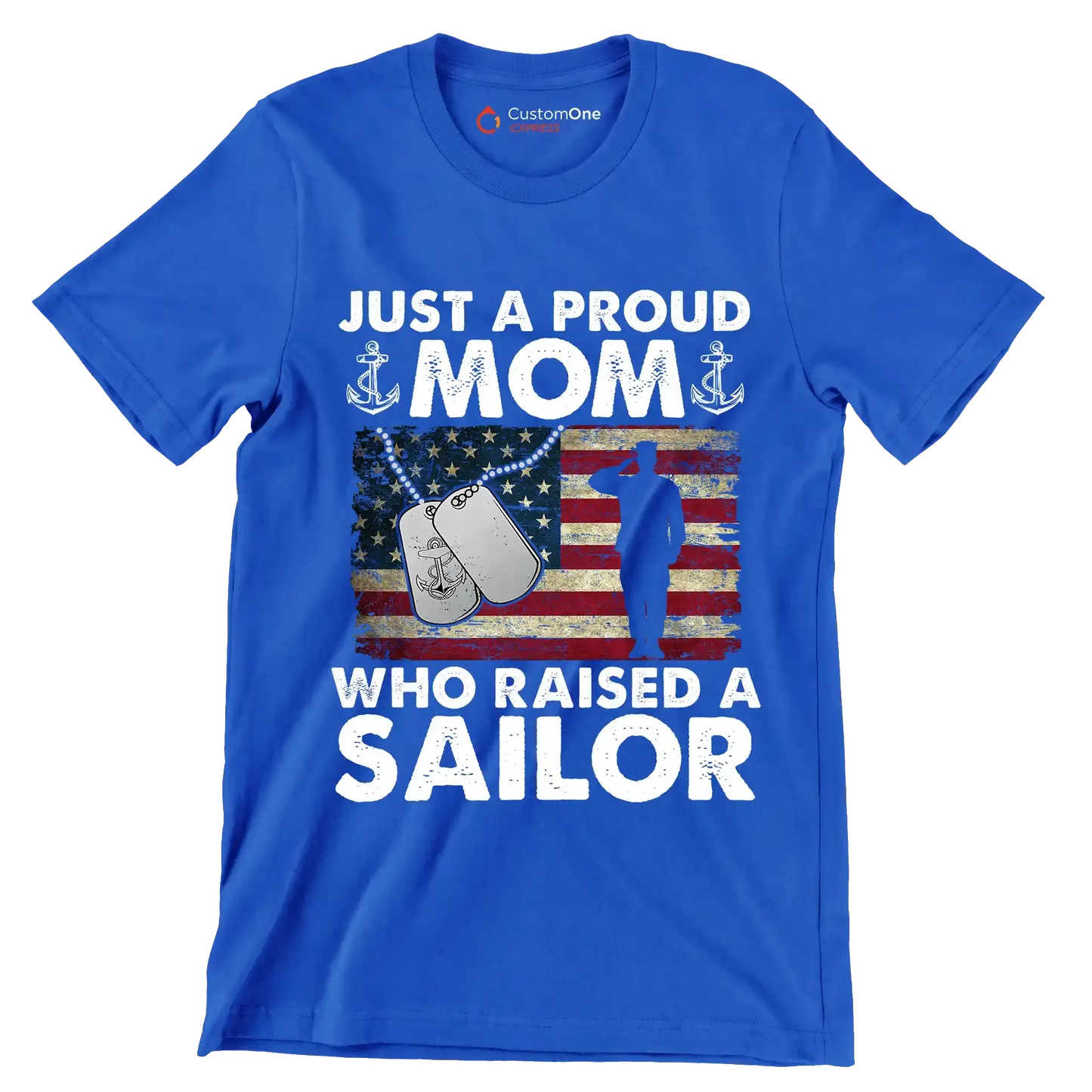 Just A Proud Mom Who Raised A Sailor - Veterans Themed T-Shirt-Blue-S-Custom One Express