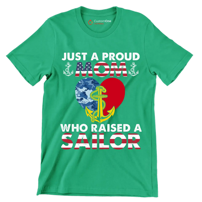 Just A Proud Mom Who Raised A Sailor - Veterans Themed T-Shirt-Green-S-Custom One Express