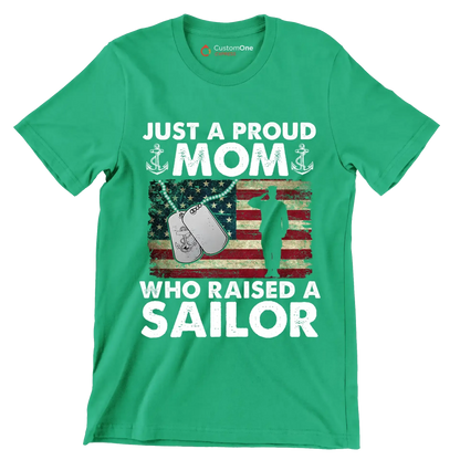 Just A Proud Mom Who Raised A Sailor - Veterans Themed T-Shirt-Green-S-Custom One Express