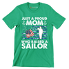 Just A Proud Mom Who Raised A Sailor - Veterans Themed T-Shirt-Green-S-Custom One Express